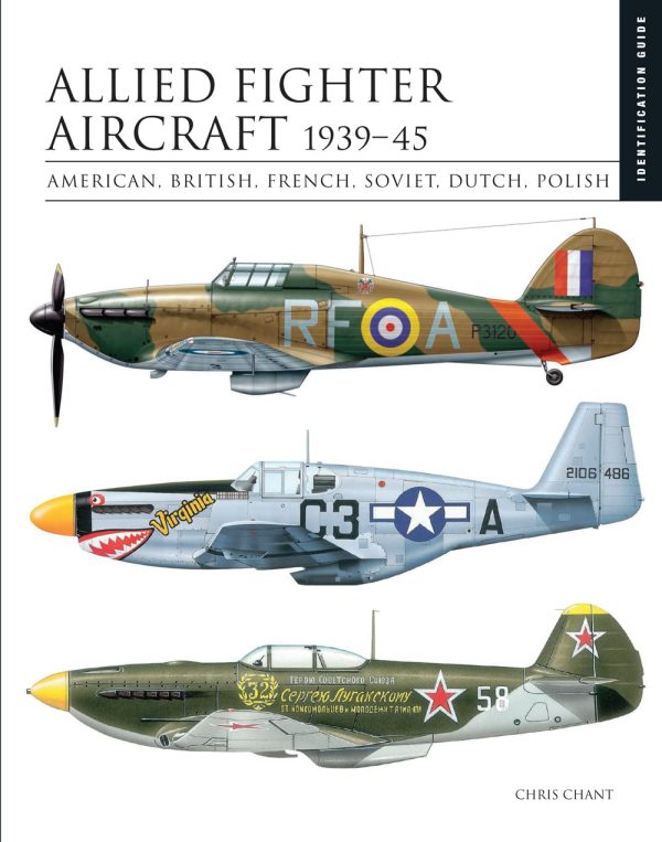 Allied Fighter Aircraft 1939–45: American, British, French, Soviet, Dutch, Polish (Identification Guide)