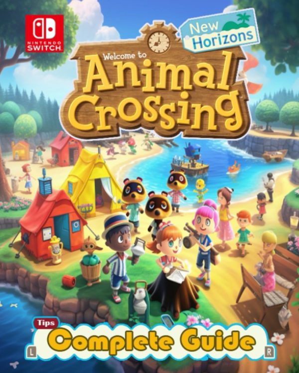 Animal Crossing New Horizons Complete Guide : Best Tips, Tricks, Strategies , Secrets, And Help [Best Guide 2023]