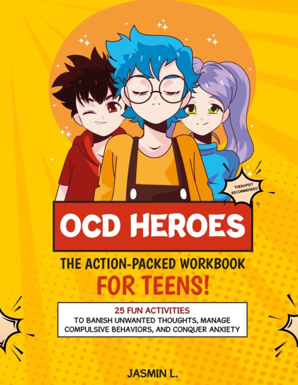 OCD Heroes: The Action-Packed Workbook for Teens!: 25 Fun Activities to Banish Unwanted Thoughts, Manage Compulsive Behaviors, and Conquer Anxiety