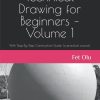 Technical Drawing for Beginners – Volume 1: With Step-By-Step Construction Guide (a practical course)
